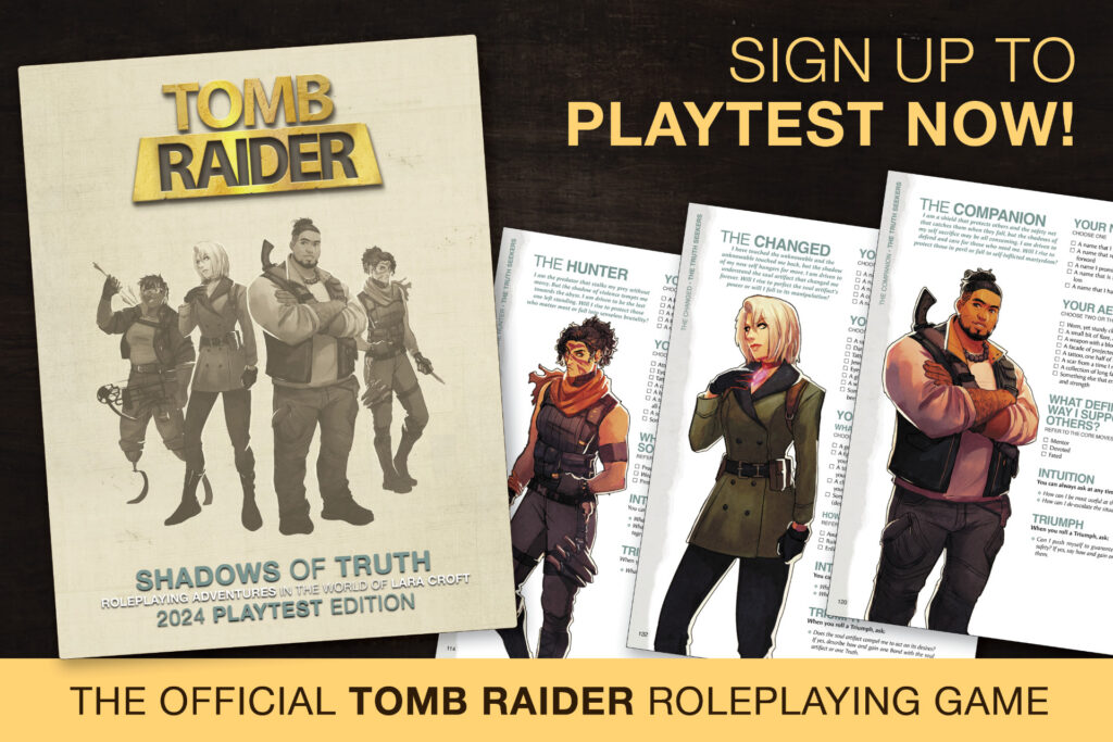 On the left, the cover of the 2024 playtest edition of Tomb Raider: Shadows of Truth. On the right, three character playbooks: the Hunter, the Changed, and the Companion. Caption: The official Tomb Raider Roleplaying Game. Sign up to playtest now!